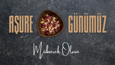 AŞURE GÜNÜ, SADECE TARİH DEĞİL, BİR TAVIRDIR
