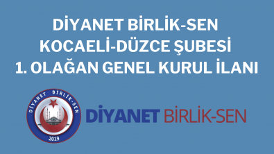 DİYANET BİRLİK SEN KOCAELİ-DÜZCE ŞUBESİ 1. OLAĞAN GENEL KURUL İLANI