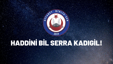 HADDİNİ BİL SERRA KADIGİL!