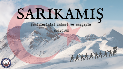 SARIKAMIŞ ŞEHİTLERİMİZİ RAHMETLE ANIYORUZ