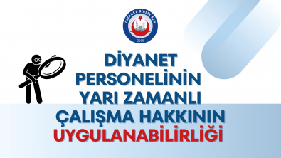 YARIM ZAMANLI ÇALIŞMA HAKKI VE DİYANET PERSONELİNE UYGULANABİLİRLİĞİNE DAİR DEĞERLENDİRME