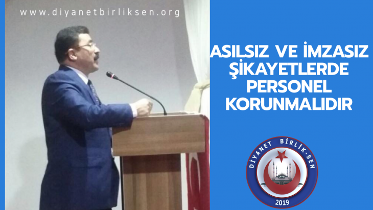 ASILSIZ VE İMZASIZ ŞİKAYETLERDE PERSONEL KORUNMALIDIR