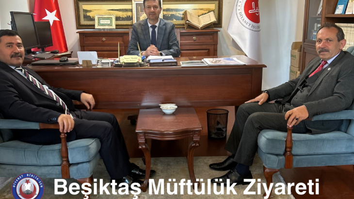 BEŞİKTAŞ MÜFTÜLÜĞÜNÜ ZİYARET