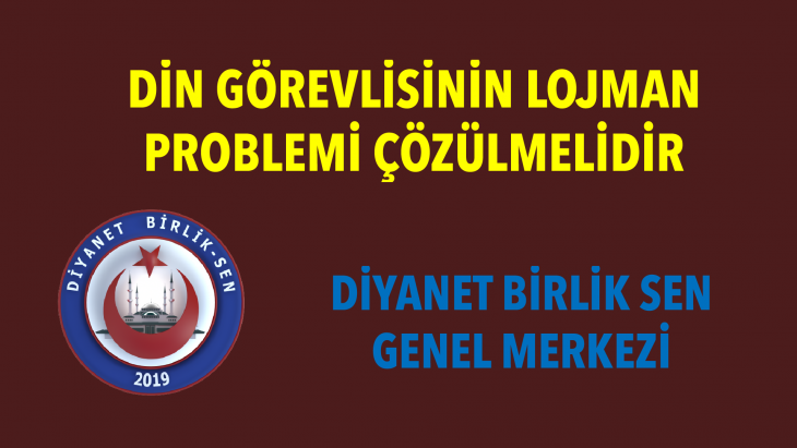 DİN GÖREVLİSİNİN LOJMAN PROBLEMİ ÇÖZÜLMELİDİR