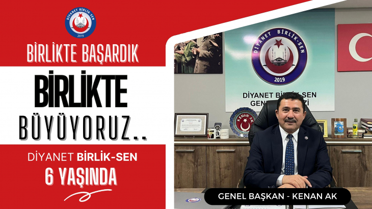 HAKKI ÜSTÜN TUTANLARIN SENDİKASI DİYANET BİRLİK SEN 6 YAŞINDA