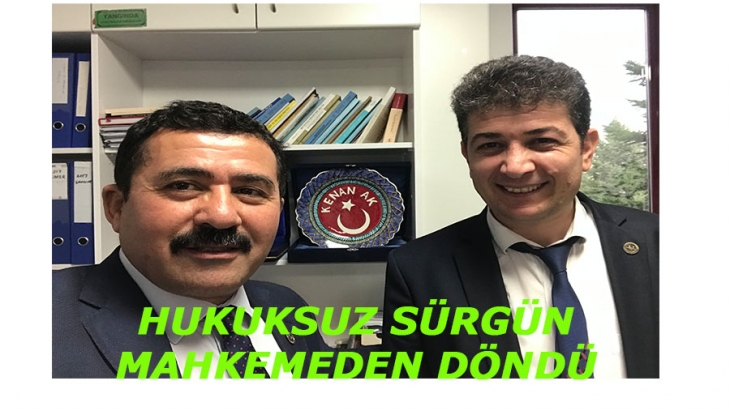 HUKUKSUZ SÜRGÜN MAHKEMEDEN DÖNDÜ