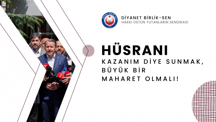 HÜSRANI KAZANIM DİYE SUNMAK, BÜYÜK BİR MAHARET OLMALI!
