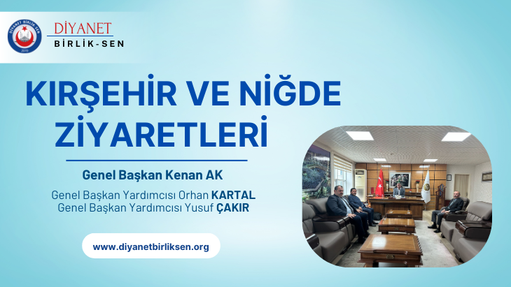 KIRŞEHİR VE NİĞDE’DE MÜFTÜLÜK ZİYARETLERİ GERÇEKLEŞTİRİLDİ