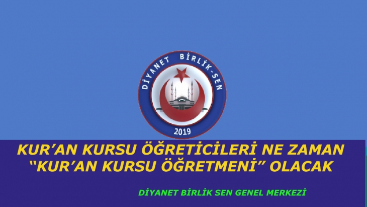 KUR’AN KURSU ÖĞRETİCİLERİ NE ZAMAN   “KUR’AN KURSU ÖĞRETMENİ” OLACAK