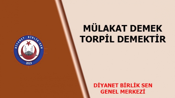 MÜLAKAT DEMEK TORPİL DEMEKTİR