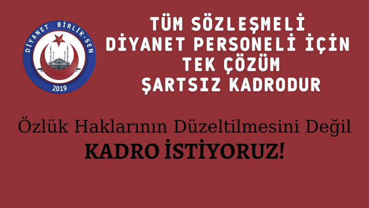 SÖZLEŞMELİ PERSONELİMİZE ŞARTSIZ VE KOŞULSUZ KADRO İSTİYORUZ