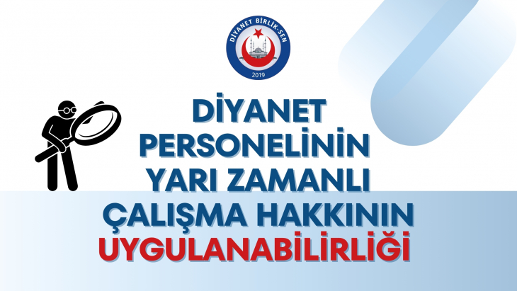 YARIM ZAMANLI ÇALIŞMA HAKKI VE DİYANET PERSONELİNE UYGULANABİLİRLİĞİNE DAİR DEĞERLENDİRME